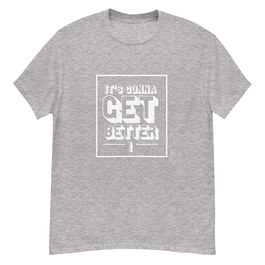 It's Gonna Get Better Tee -  Sport Grey
