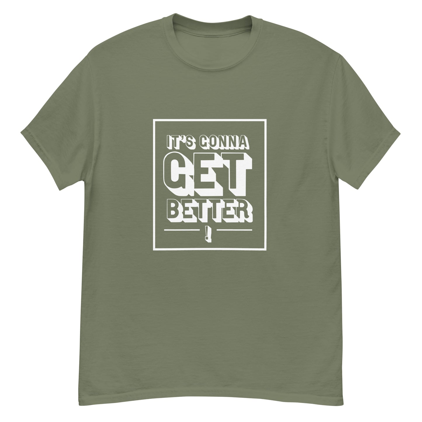 It's Gonna Get Better Tee -  Military Green