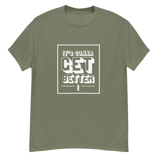 It's Gonna Get Better Tee -  Military Green
