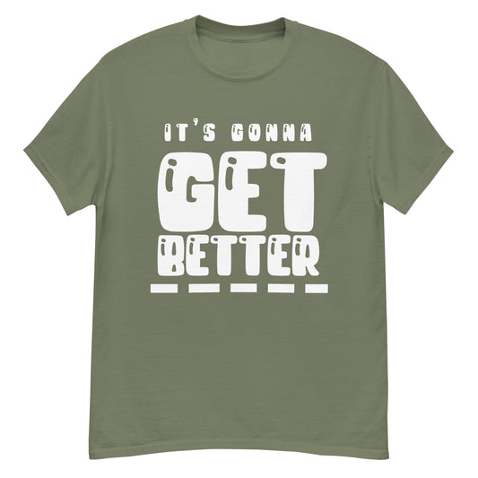 VIP Collection It's Gonna Get Better (White Logo) Tee - Military Green