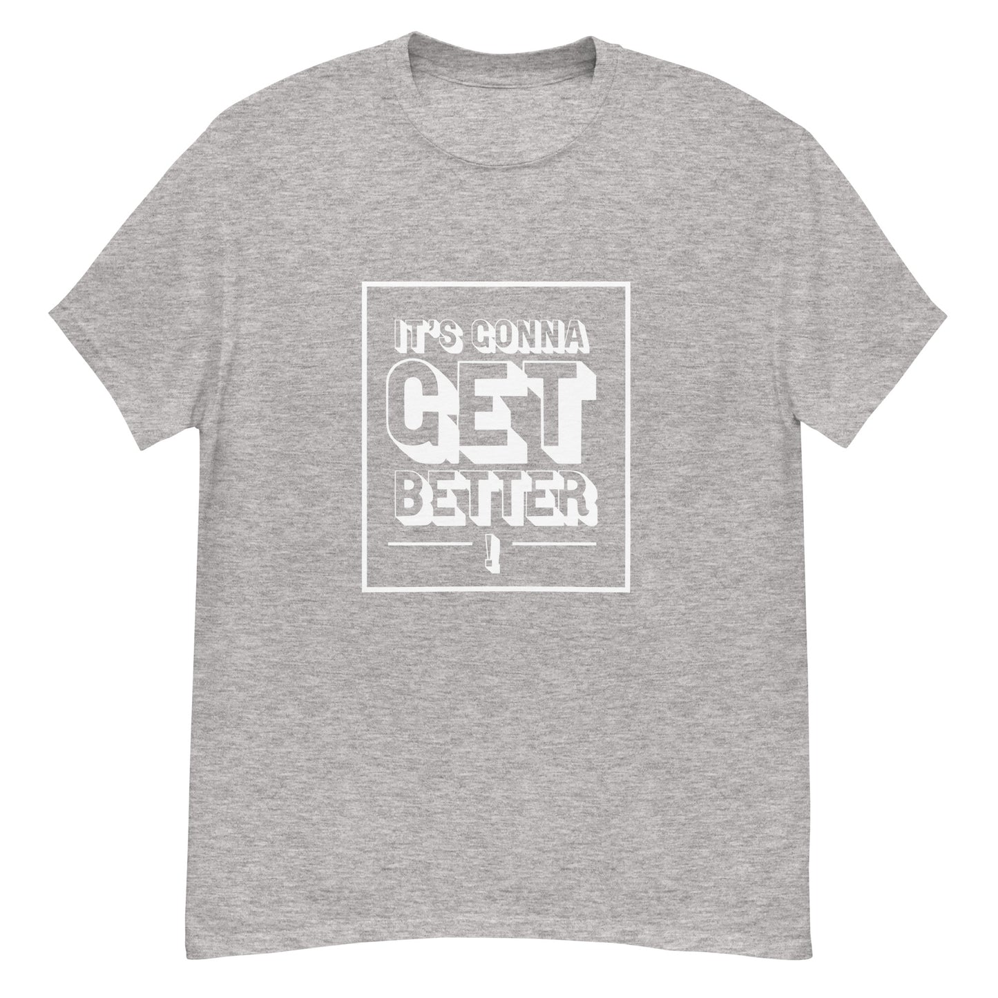 It's Gonna Get Better Tee -  Sport Grey